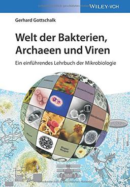 Welt der Bakterien, Archaeen und Viren: Ein einführendes Lehrbuch der Mikrobiologie