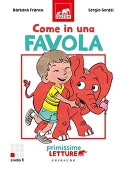 Come in una favola. Primissime letture. Livello 1. Ediz. a colori (Quid+)