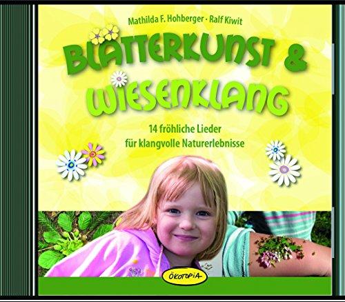 Blätterkunst & Wiesenklang: 14 fröhliche Lieder für klangvolle Naturerlebnisse