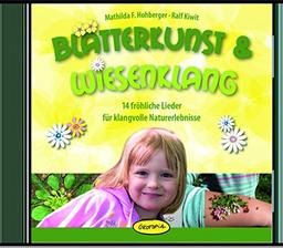 Blätterkunst & Wiesenklang: 14 fröhliche Lieder für klangvolle Naturerlebnisse