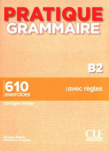 Grammaire B2 : 610 exercices, corrigés inclus, avec règles