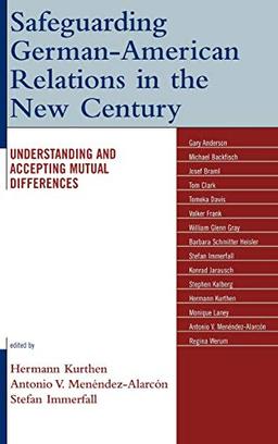 Safeguarding German-American Relations in the New Century: Understanding and Accepting Mutual Differences