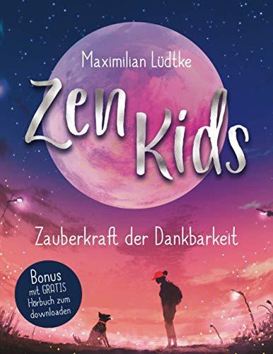 Zen Kids: Zauberkraft der Dankbarkeit