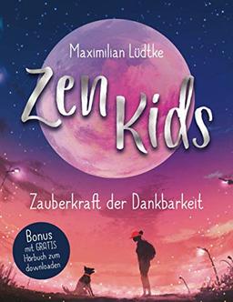 Zen Kids: Zauberkraft der Dankbarkeit