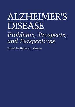 Alzheimer's Disease: Problems, Prospects, And Perspectives