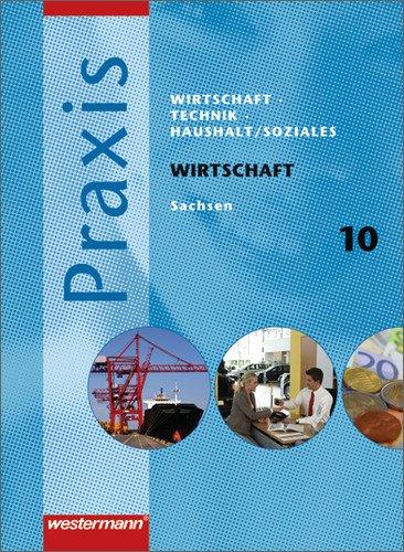 Praxis - WTH: Wirtschaft / Technik / Haushalt für die Mittelschulen in Sachsen- Ausgabe 2008: Schülerband 10: Vertiefungskurs Wirtschaft