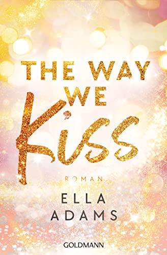 The Way We Kiss: Roman (Bonnie & Henry, Band 1)