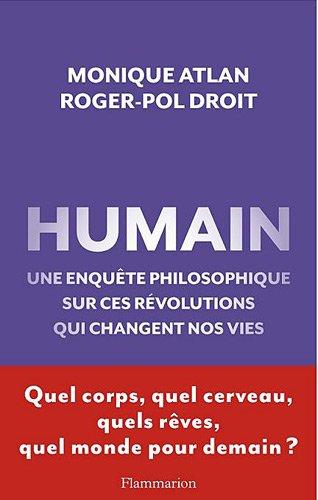 Humain : une enquête philosophique sur ces révolutions qui changent nos vies