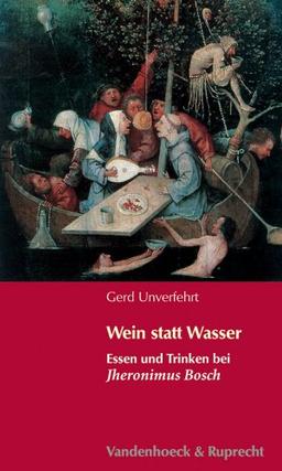 Wein statt Wasser. Essen und Trinken bei Hieronymus Bosch (Hypomnemata)