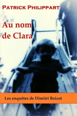 Au nom de Clara (Les enquêtes de Dimitri Boizot)