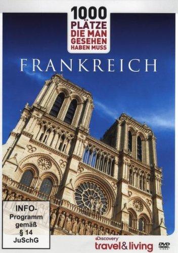 Discovery travel & living - 1000 Plätze, die man gesehen haben muss: Frankreich