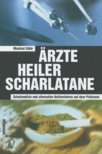 Ärzte, Heiler, Scharlatane. Schulmedizin und alternative Heilverfahren auf dem Prüfstand. Herrn Prof. Dr. Hanns Kaiser zum 80. Geburtstag gewidmet