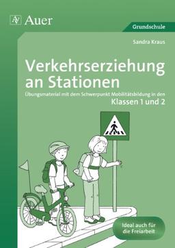 Verkehrserziehung an Stationen 1/2: Übungsmaterial mit dem Schwerpunkt Mobilitätsbildung in den Klassen 1 und 2 (Stationentraining GS)