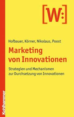 Marketing von Innovationen: Strategien und Mechanismen zur Durchsetzung von Innovationen