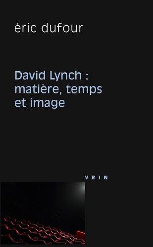 David Lynch : Matière, temps et image