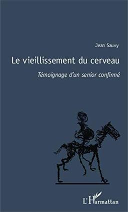 Le vieillissement du cerveau : témoignage d'un senior confirmé