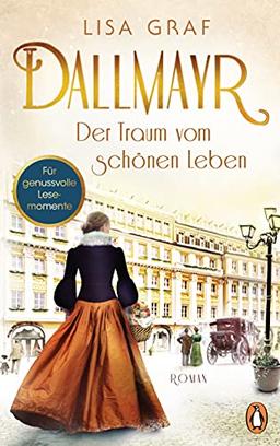 Dallmayr. Der Traum vom schönen Leben: Roman (Dallmayr-Saga, Band 1)