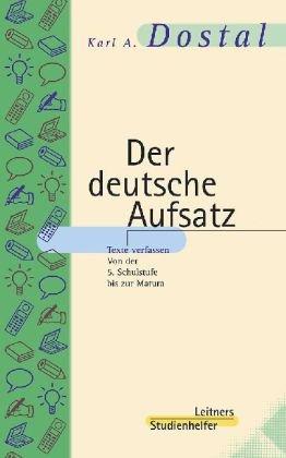 Der deutsche Aufsatz, neue Rechtschreibung, 2 Tle., Tl.2, Texte verfassen auf der 5.-12. Schulstufe: II. Teil