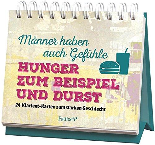 Männer haben auch Gefühle. Hunger zum Beispiel und Durst: 24 Klartext-Karten zum starken Geschlecht