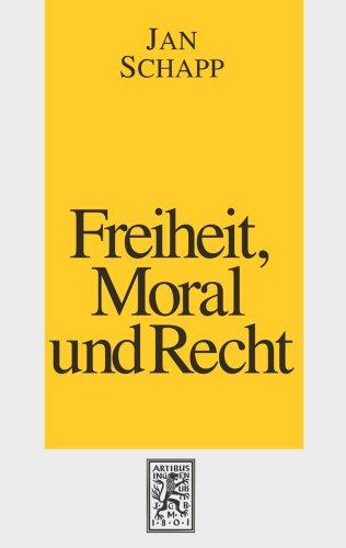 Freiheit, Moral und Recht: Grundzüge einer Philosophie des Rechts