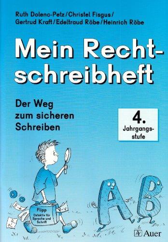 Mein Rechtschreibheft. Der Weg zum sicheren Schreiben: Arbeitsheft 4. Jahrgangsstufe - Druckschrift (mit lateinischen und deutschen Grammatikbegriffen)