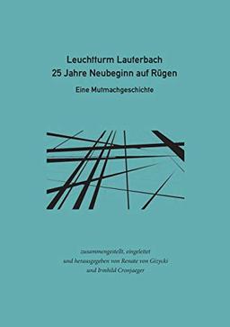 Leuchtturm Lauterbach - 25 Jahre Neubeginn auf Rügen: Eine Mutmachgeschichte