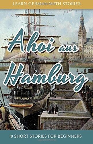 Learn German With Stories: Ahoi aus Hamburg - 10 Short Stories For Beginners (Dino lernt Deutsch)