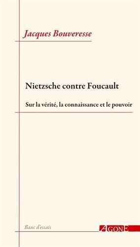 Nietzsche contre Foucault : sur la vérité, la connaissance et le pouvoir