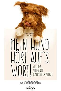 Mein Hund hört auf`s Wort! - Großdruck: Nur den Zeitpunkt bestimmt er selbst.