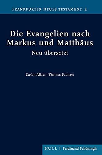 Die Evangelien nach Markus und Matthäus: Neu übersetzt und mit Überlegungen zur Sprache des Neuen Testaments, zur Gattung der Evangelien und zur ... einem Glossar (Frankfurter Neues Testament)