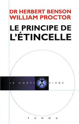 Le principe de l'étincelle : comment activer le déclenchement naturel qui contrôle le bien-être, la créativité, la performance et la productivité