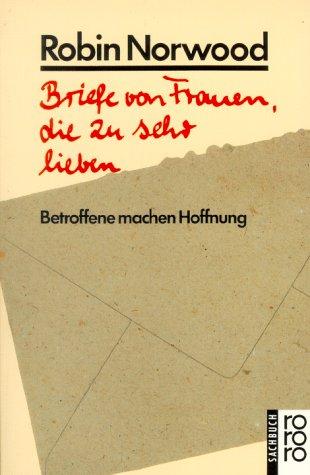 Briefe von Frauen, die zu sehr lieben. Betroffene machen Hoffnung.