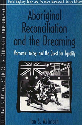 Aboriginal Reconciliation and the Dreaming: Warramiri Yolngu and the Quest for Equality (Part of the Cultural Survival Studies in Ethnicity and Change Ser