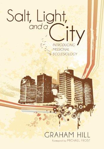 Salt, Light, and a City: Introducing Missional Ecclesiology