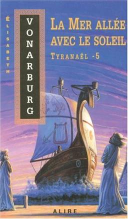 Tyranaël, Tome 5 : La Mer allée avec le soleil