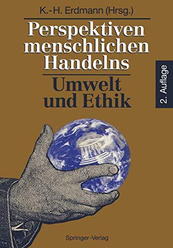 Perspektiven menschlichen Handelns: Umwelt und Ethik (German Edition)