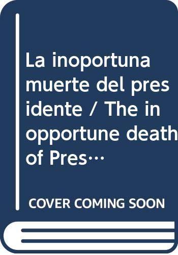 La inoportuna muerte del presidente / The inopportune death of President