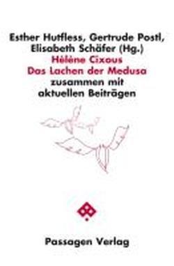 Hélène Cixous: Das Lachen der Medusa: zusammen mit aktuellen Beiträgen