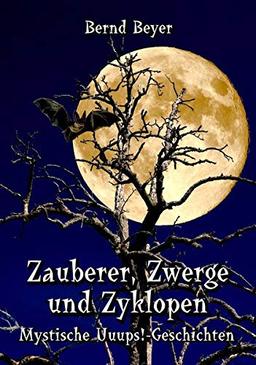 Zauberer, Zwerge und Zyklopen: Mystische Uuups!-Geschichten