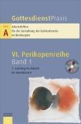 Gottesdienstpraxis. Serie A: Arbeitshilfen für die Gestaltung der Gottesdienste im Kirchenjahr: Gottesdienstpraxis Serie A, Perikopenreihe VI. Bd. 1: ... 1. Sonntag im Advent bis Reminiscere