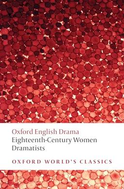 Eighteenth-Century Women Dramatists (Oxford World’s Classics)