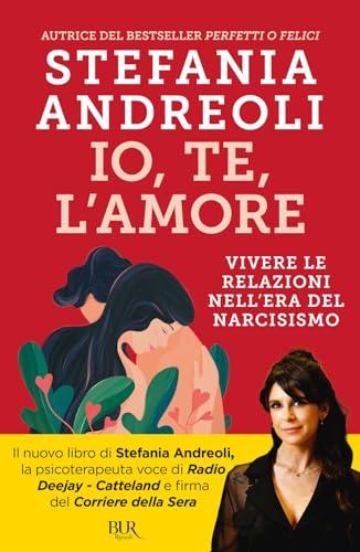 Io, te, l'amore. Vivere le relazioni nell'era del narcisismo (BUR Parenting)