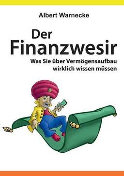 Der Finanzwesir - Was Sie über Vermögensaufbau wirklich wissen müssen. Intelligent Geld anlegen und finanzielle Freiheit erlangen mit ETF und ... Funds eine solide Altersvorsorge aufbauen