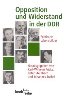 Opposition und Widerstand in der DDR. Politische Lebensbilder