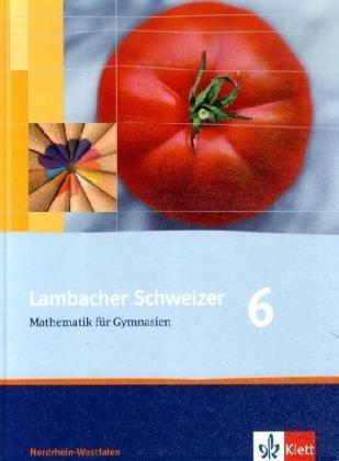 Lambacher Schweizer - Ausgabe für Nordrhein-Westfalen. Neubearbeitung 2009: Lambacher Schweizer - Neubearbeitung 2009. Schülerbuch 6. Schuljahr. Ausgabe für Nordrhein-Westfalen