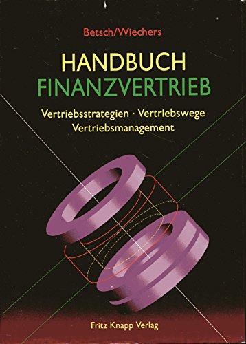 Handbuch Finanzvertrieb: Vertriebsstrategien - Vertriebswege - Vertriebsmanagement