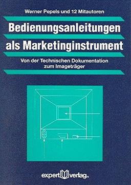 Bedienungsanleitungen als Marketinginstrument: Von der technischen Dokumentation zum Imageträger (Praxiswissen Wirtschaft)