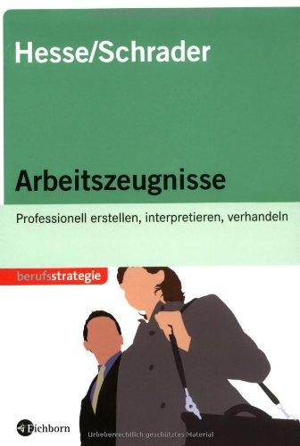 Arbeitszeugnisse: Professionell erstellen, interpretieren, verhandeln