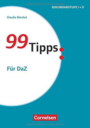 99 Tipps - Praxis-Ratgeber Schule für die Sekundarstufe I und II / Für DaZ: Buch