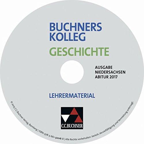 Buchners Kolleg Geschichte Ausgabe Niedersachsen  Abitur 2017 Lehrermaterial: CD-ROM zu Niedersachsen Abitur 2017